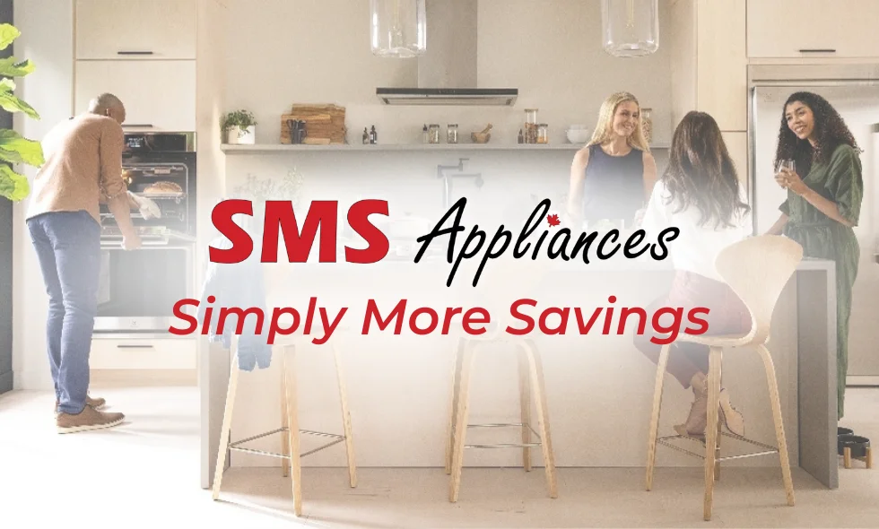 Explore SMS Appliances: Canadian home appliances for every budget